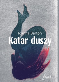 Katar duszy - Joanna Bartoń - ebook + książka