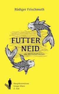 Futterneid - Rüdiger Frischmuth - ebook