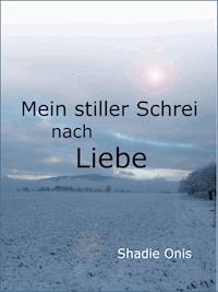 Mein stiller Schrei nach Liebe - Shadie Onis - ebook