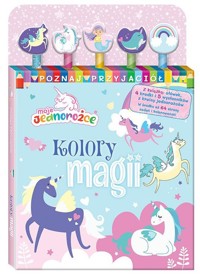 Moje Jednorożce Poznaj przyjaciół 1 Kolory magii -  - książka