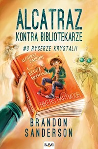 Alcatraz kontra Bibliotekarze Część 3 Rycerze Krystalii - Brandon Sanderson - książka