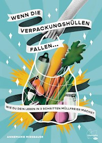 Wenn die Verpackungshüllen fallen ... - Annemarie Miesbauer - ebook