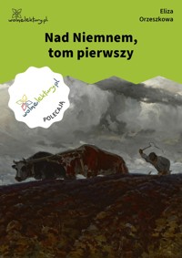Nad Niemnem, tom pierwszy - Eliza Orzeszkowa - ebook