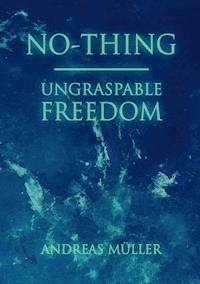 No-thing - ungraspable freedom - Andreas Müller - ebook