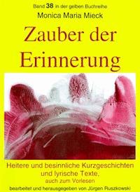 Zauber der Erinnerung – Heitere und besinnliche Kurzgeschichten und Lyrik – auch zum Vorlesen - Monica Maria Mieck - ebook