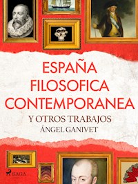 España filosófica contemporánea y otros trabajos - Angel Ganivet - ebook