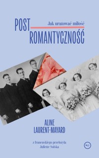 Postromantyczność. Jak uratować miłość - Laurent-Mayard Aline - ebook + książka