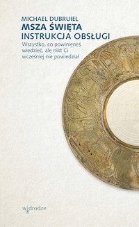 Msza święta Instrukcja obsługi - Michael Dubruiel - książka