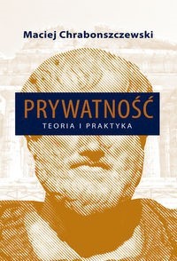 Prywatność Teoria i praktyka - Chrabonszczewski Maciej - książka