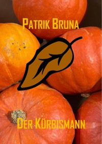 Der Kürbismann - Patrik Bruna - ebook
