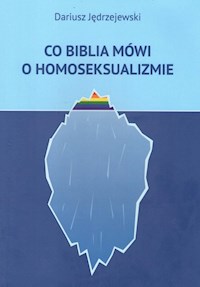 Co Biblia mówi o homoseksualizmie - Dariusz Jędrzejewski - książka