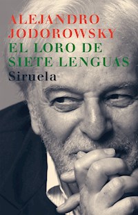 El loro de siete lenguas - Alejandro Jodorowsky - ebook