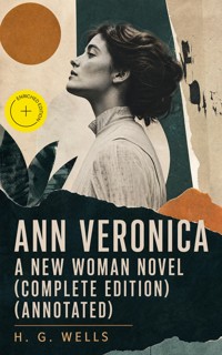 Ann Veronica - A New Woman Novel (Complete Edition) (Annotated) - H G Wells - ebook