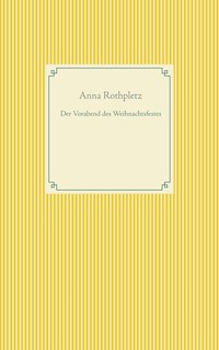 Der Vorabend des Weihnachtsfestes - Anna Rothpletz - ebook