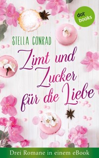 Zimt und Zucker für die Liebe: Drei Romane in einem eBook - Stella Conrad - ebook