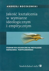 Jakość kształcenia w wymiarze ideologicznym i empirycznym - Andrzej Boczkowski - książka