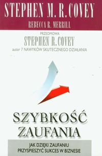 Szybkość zaufania - Covey Stephen R., Merrill Rebecca R. - książka