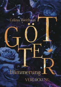 Götterdämmerung - Verlockung - Celina Weithaas - ebook