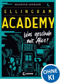 Ellingham Academy (Band 1) - Was geschah mit Alice? - Maureen Johnson - ebook
