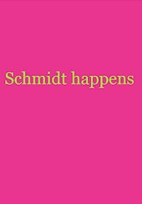 Schmidt happens - null NurSchmidt - ebook