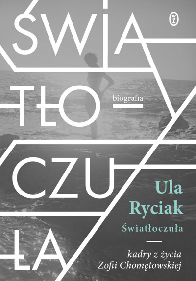 Okładka książki Światłoczuła. Kadry z życia Zofii Chomętowskiej