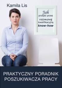 Jak przejść przez rozmowę kwalifikacyjną know-how - Kamila Lis - ebook
