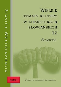 Slavica Wratislaviensia CLXIII. Wielkie tematy kultury w literaturach słowiańskich 12. Starość -  - książka