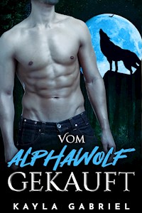 Vom Alphawolf gekauft - Kayla Gabriel - ebook