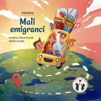 Emigres. Mali emigranci - Kaczmarek Ewelina, Kukła Marta - książka