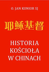 Historia Kościoła w Chinach - Konior Jan - książka