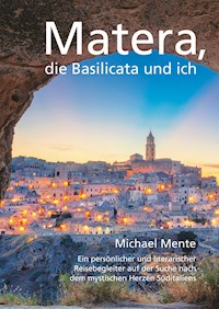 Matera, die Basilicata und ich - Michael Mente - ebook