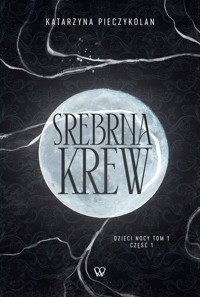 Srebrna Krew - Katarzyna Pieczykolan - książka
