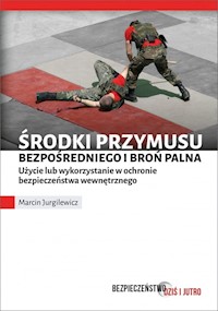 Środki przymusu bezpośredniego i broń palna - Jurgilewicz Marcin - książka