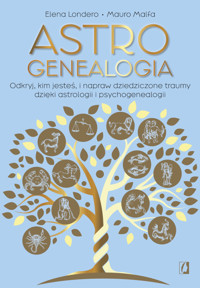 Astrogenealogia. Odkryj, kim jesteś, i napraw dziedziczone traumy dzięki astrologii i psychogenealogii. - Elena Londero, Mauro Malfa - ebook