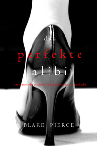 Das Perfekte Alibi (Ein spannender Psychothriller mit Jessie Hunt – Band Acht) - Blake Pierce - ebook