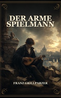 Der arme Spielmann - Franz Grillparzer - ebook
