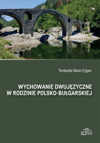 Wychowanie dwujęzyczne w rodzinie polsko-bułgarskiej - Ilieva-Cygan Yordanka - książka