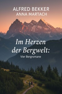Vier Bergromane: Im Herzen der Bergwelt - Alfred Bekker - ebook