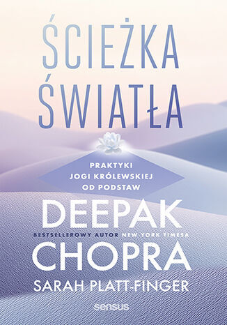Ścieżka światła. Praktyki jogi królewskiej od podstaw - Deepak Chopra, Sarah Platt-Finger - audiobook + książka