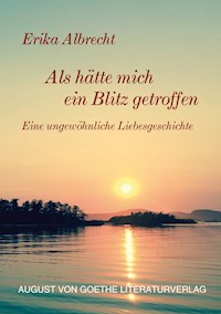 Als hätte mich ein Blitz getroffen - Erika Albrecht - ebook