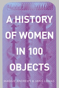 A History of Women in 100 Objects - Professor Maggie Andrews - ebook