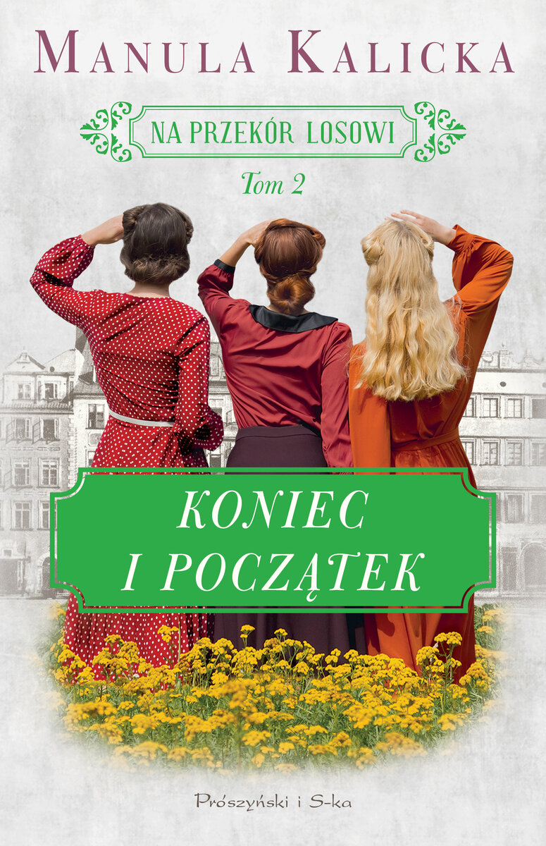 Koniec i początek. Na przekór losowi. Tom 2 - Manula Kalicka - książka