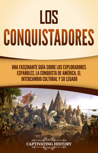 Los conquistadores - Captivating History - ebook