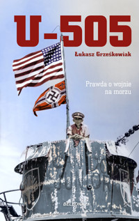 U-505. Prawda o wojnie na morzu - Łukasz Grześkowiak - książka