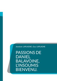 Passions de Daniel Balavoine, l'insoumis bienvenu. - Jocelyne Laplagne - ebook