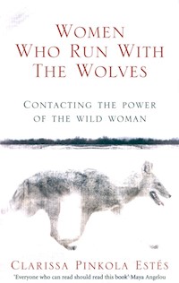 Women Who Run With The Wolves - Estes Clarissa Pinkola - książka