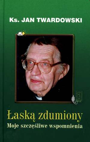 Łaską zdumiony. Moje szczęśliwe wspomnienia - Twardowski Jan - ebook