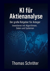 KI für Aktienanalyse Der große Ratgeber für Anleger - Thomas Schröter - ebook