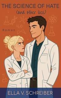 The Science Of Hate (And Other Lies) - Ella V. Schreiber - ebook