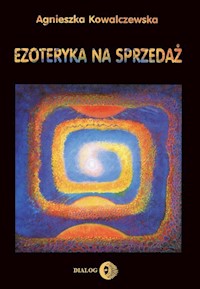 Ezoteryka na sprzedaż - Agnieszka Kowalczewska - ebook + książka